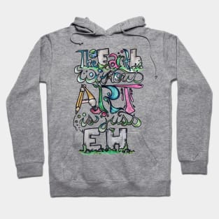 The earth without art is just eh Hoodie